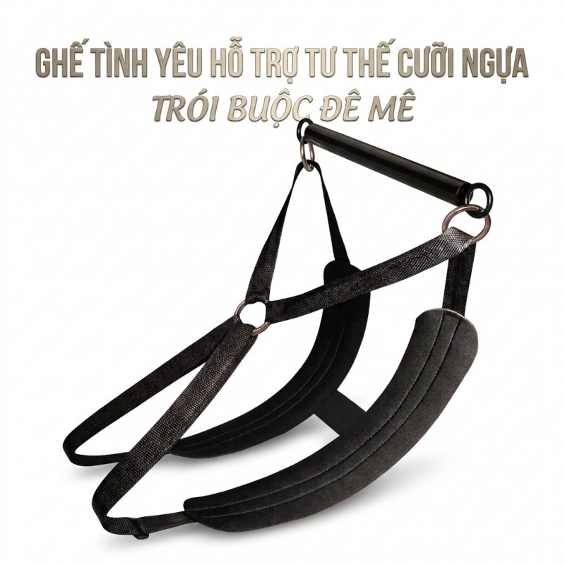 Dụng Cụ Hỗ Trợ Tư Thế Cưỡi Ngựa - Ghế Tình Yêu Đai Treo Trói Buộc SM Chịu Lực Cao Cấp 